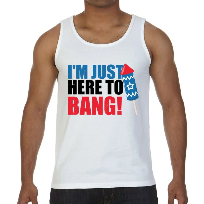 Im Just Here To Bang Firework 4th Of July Comfort Colors® Tank Top