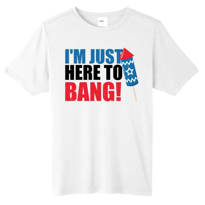 Im Just Here To Bang Firework 4th Of July ChromaSoft Performance T-Shirt