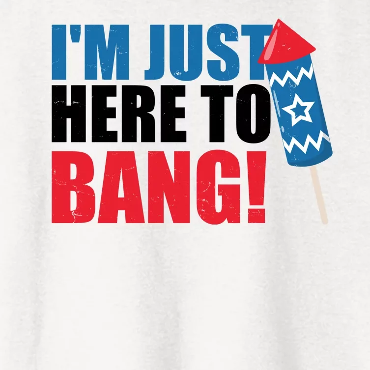 Im Just Here To Bang Firework 4th Of July Women's Crop Top Tee