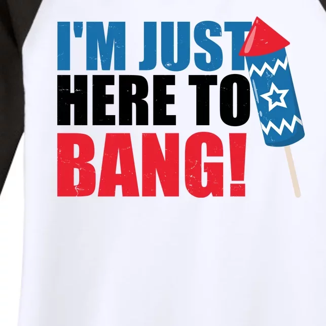 Im Just Here To Bang Firework 4th Of July Women's Tri-Blend 3/4-Sleeve Raglan Shirt