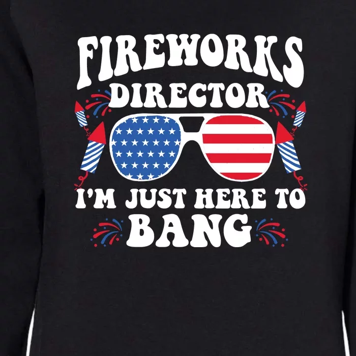 Im Just Here To Bang Fireworks Director 4th Of July Womens California Wash Sweatshirt