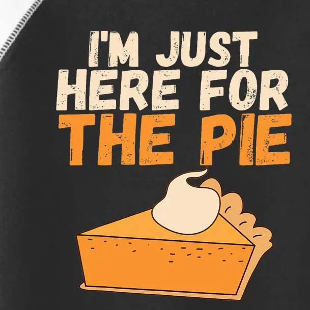 IM Just Here For The Pie Christmas Pumpkin Toddler Fine Jersey T-Shirt