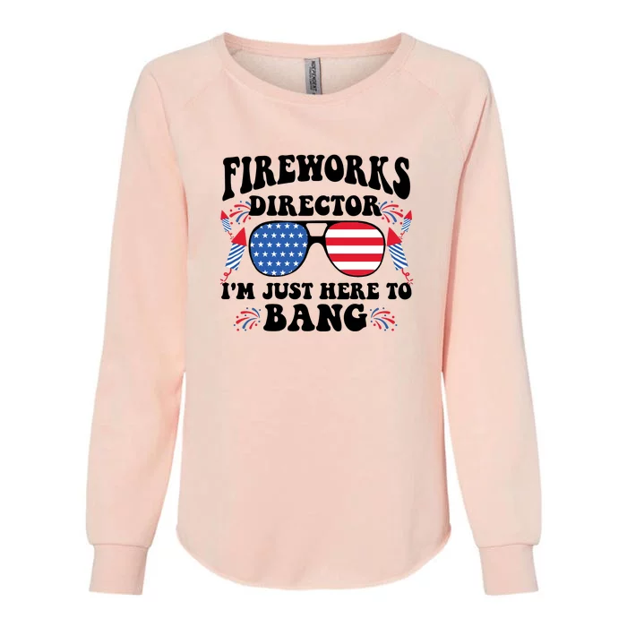 Im Just Here To Bang Fireworks Director 4th Of July Womens California Wash Sweatshirt