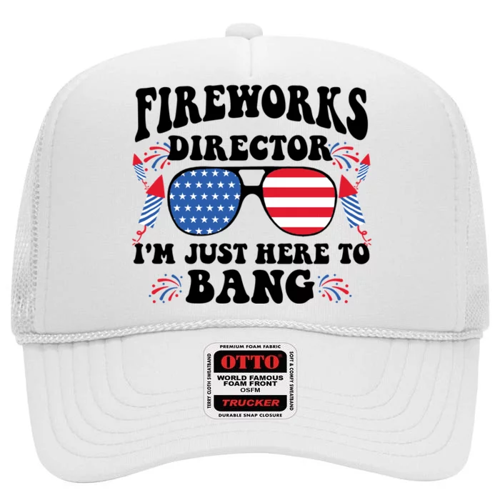 Im Just Here To Bang Fireworks Director 4th Of July High Crown Mesh Trucker Hat