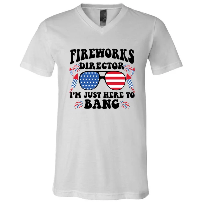 Im Just Here To Bang Fireworks Director 4th Of July V-Neck T-Shirt