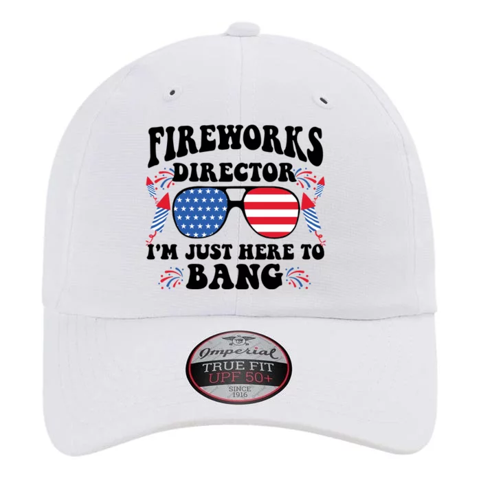 Im Just Here To Bang Fireworks Director 4th Of July The Original Performance Cap