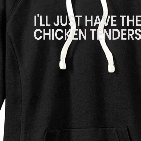 ILl Just Have The Chicken Tenders Women's Fleece Hoodie