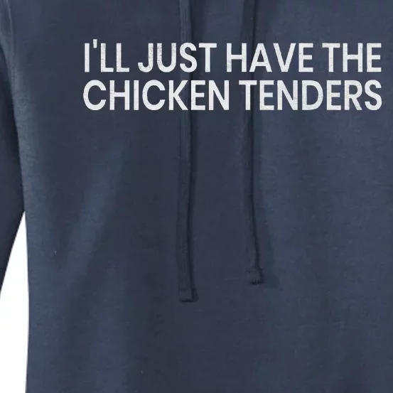 ILl Just Have The Chicken Tenders Women's Pullover Hoodie