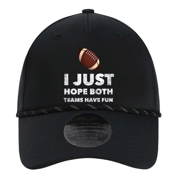 I Just Hope Both Teams Have Fun Funny Football Gift Performance The Dyno Cap