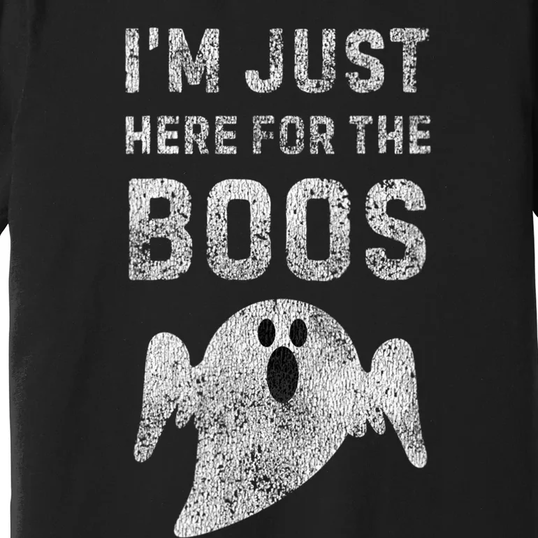 Im Just Here For The Boos Hilarious Diy Halloween Costume Premium T-Shirt