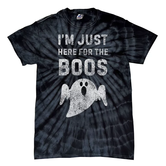 Im Just Here For The Boos Hilarious Diy Halloween Costume Tie-Dye T-Shirt