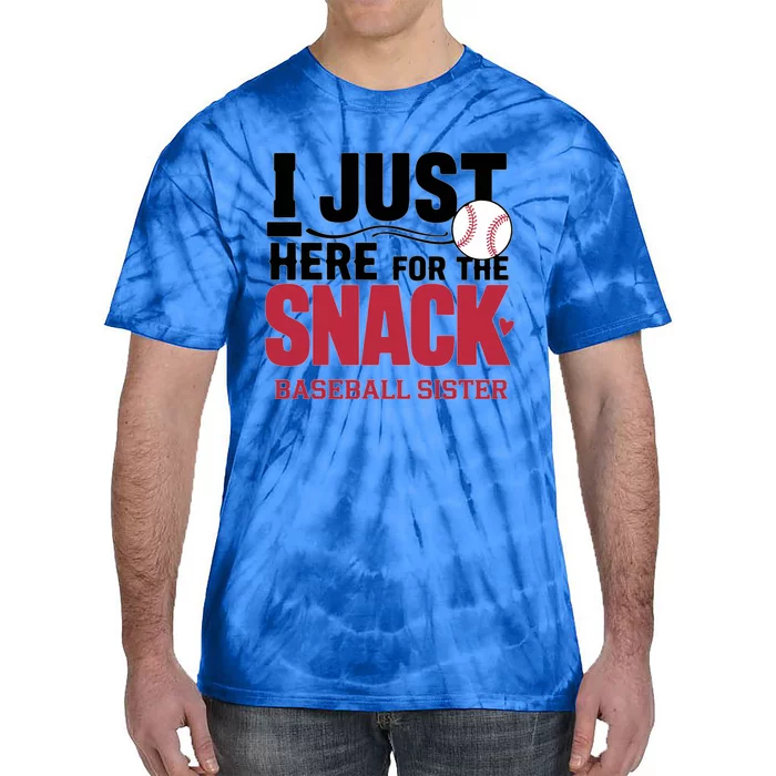 Im Just Here For The Snack Baseball Sister Baseball Game Day Gift Tie-Dye T-Shirt