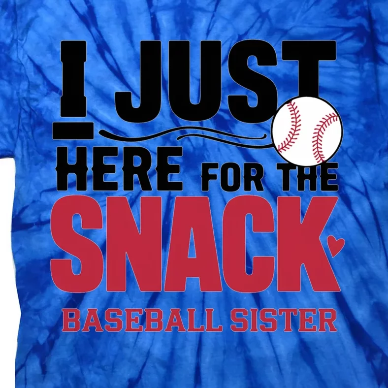 Im Just Here For The Snack Baseball Sister Baseball Game Day Gift Tie-Dye T-Shirt