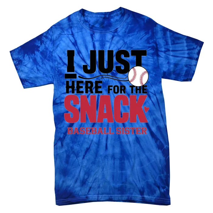 Im Just Here For The Snack Baseball Sister Baseball Game Day Gift Tie-Dye T-Shirt