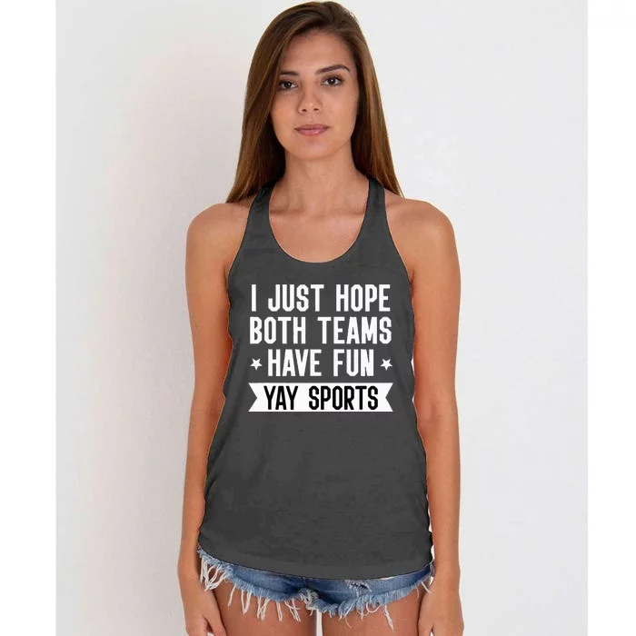 I Just Hope Both Teams Have Fun Women Yay Sports Women's Knotted Racerback Tank