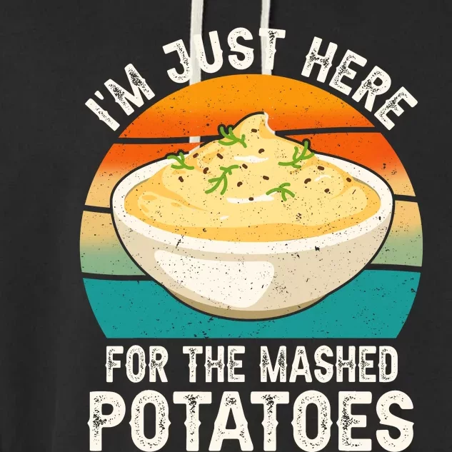 IM Just Here For The Mashed Potatoes Funny Gag Garment-Dyed Fleece Hoodie