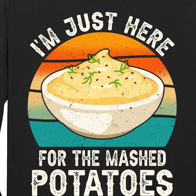 IM Just Here For The Mashed Potatoes Funny Gag Tall Long Sleeve T-Shirt