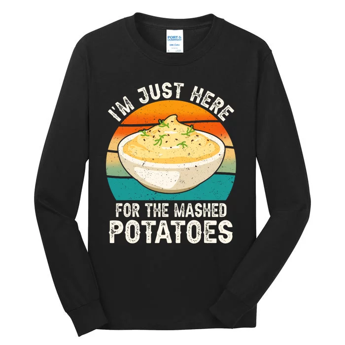 IM Just Here For The Mashed Potatoes Funny Gag Tall Long Sleeve T-Shirt