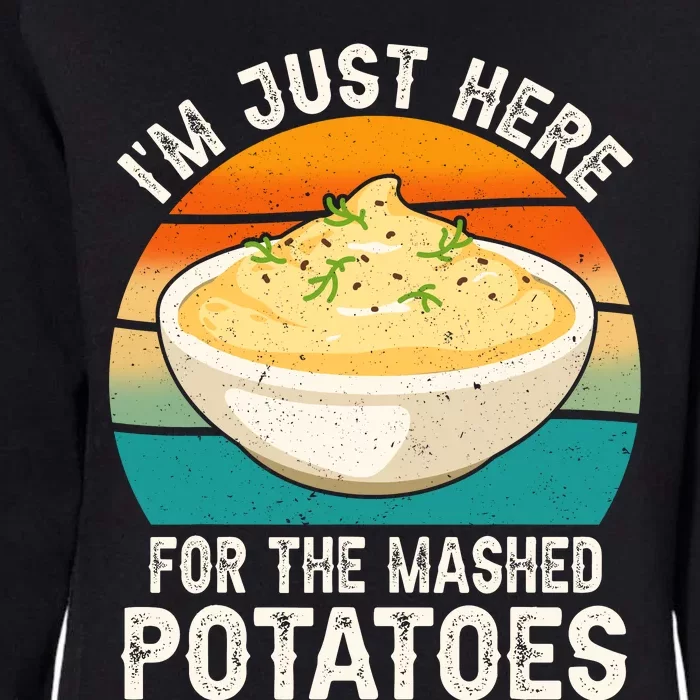 IM Just Here For The Mashed Potatoes Funny Gag Womens California Wash Sweatshirt