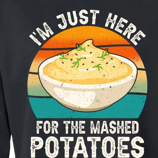 IM Just Here For The Mashed Potatoes Funny Gag Cropped Pullover Crew