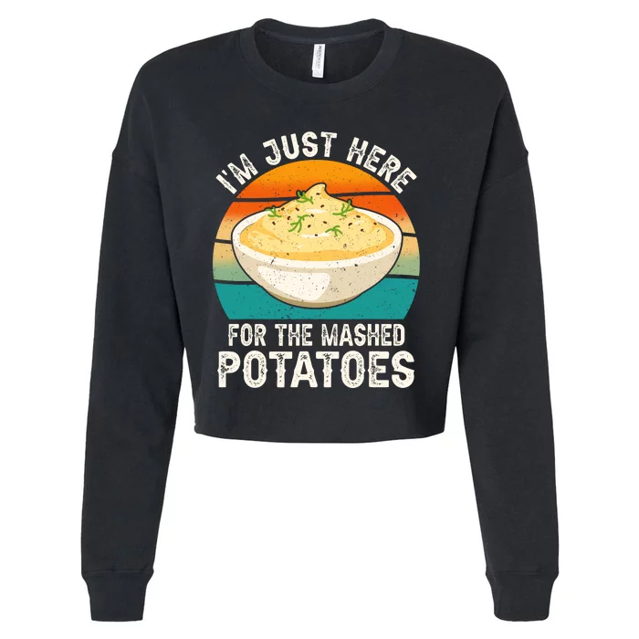 IM Just Here For The Mashed Potatoes Funny Gag Cropped Pullover Crew