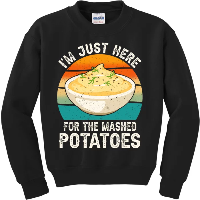 IM Just Here For The Mashed Potatoes Funny Gag Kids Sweatshirt