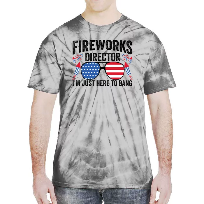 Im Just Here To Bang Fireworks Director 4th Of July Tie-Dye T-Shirt