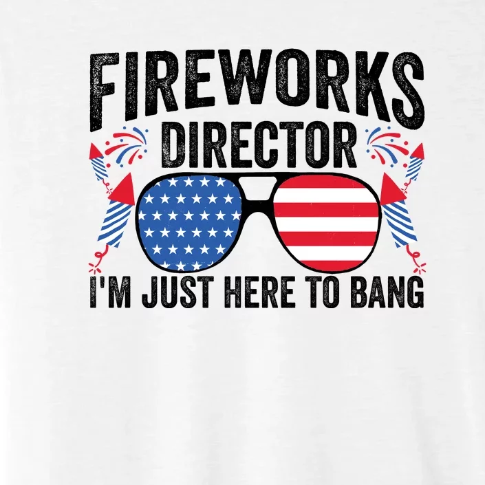 Im Just Here To Bang Fireworks Director 4th Of July ChromaSoft Performance T-Shirt