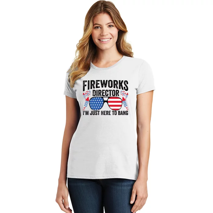 Im Just Here To Bang Fireworks Director 4th Of July Women's T-Shirt