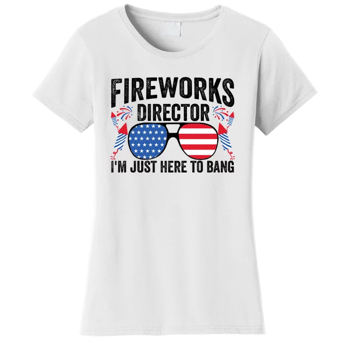 Im Just Here To Bang Fireworks Director 4th Of July Women's T-Shirt