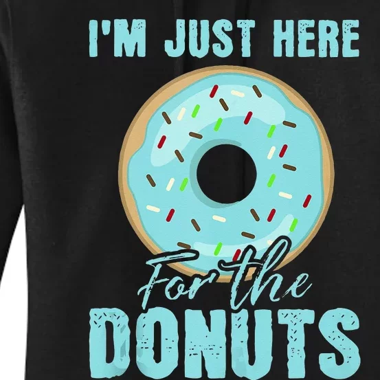 Im Just Here For The Donuts Funny Donut Lovers Gift Women's Pullover Hoodie