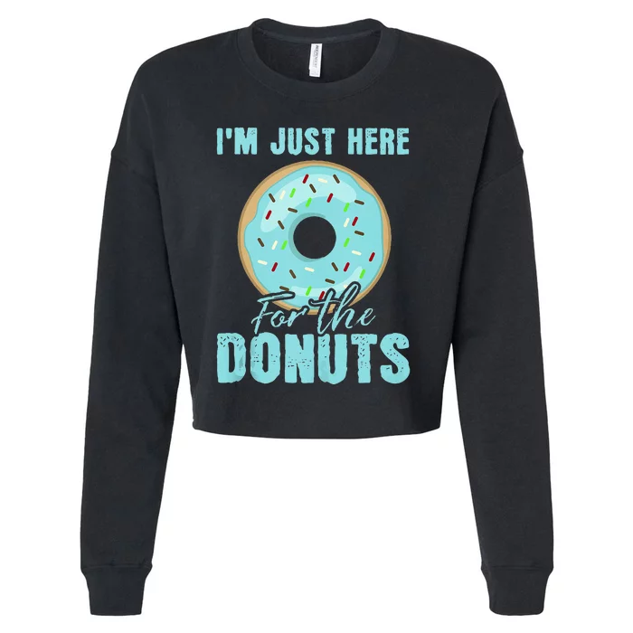 Im Just Here For The Donuts Funny Donut Lovers Gift Cropped Pullover Crew