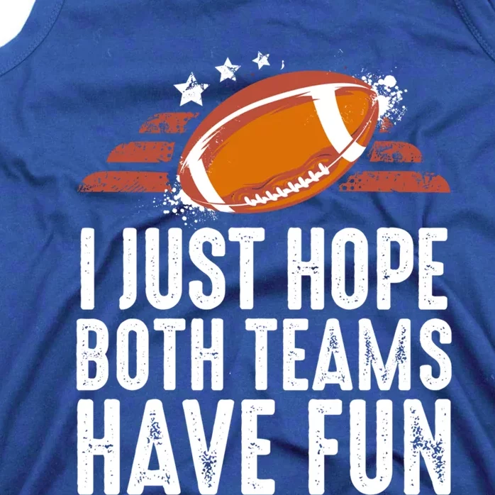 I Just Hope Both Teams Have Fun Funny Football Gift Tank Top