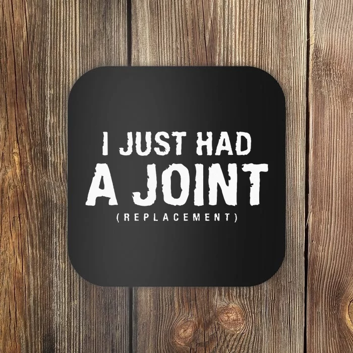 I Just Had A Joint Replacement Hip Replacement Recovery Coaster