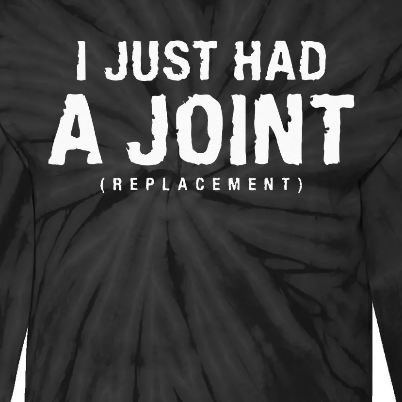 I Just Had A Joint Replacement Hip Replacement Recovery Tie-Dye Long Sleeve Shirt