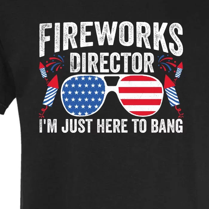 Im Just Here To Bang Fireworks Director 4th Of July Garment-Dyed Heavyweight T-Shirt