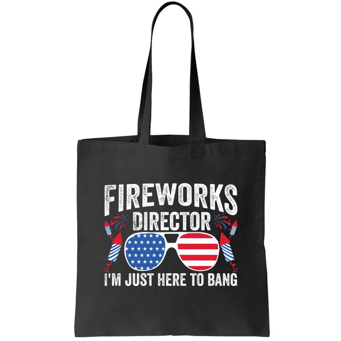 Im Just Here To Bang Fireworks Director 4th Of July Tote Bag