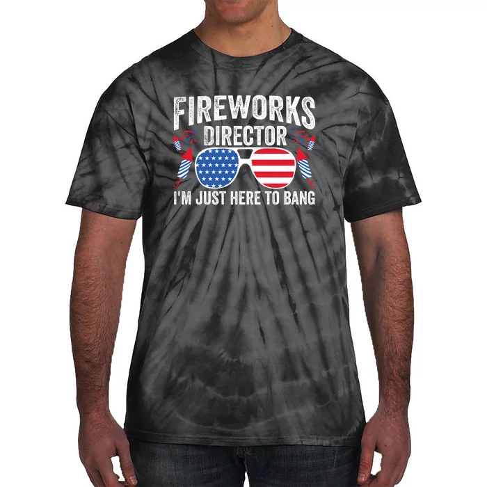 Im Just Here To Bang Fireworks Director 4th Of July Tie-Dye T-Shirt