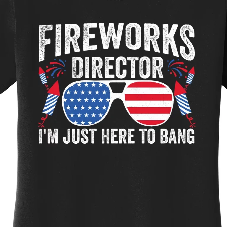 Im Just Here To Bang Fireworks Director 4th Of July Women's T-Shirt