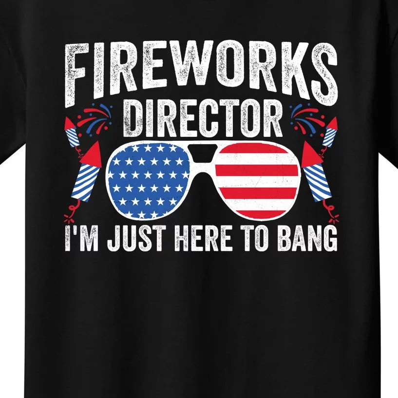 Im Just Here To Bang Fireworks Director 4th Of July Kids T-Shirt