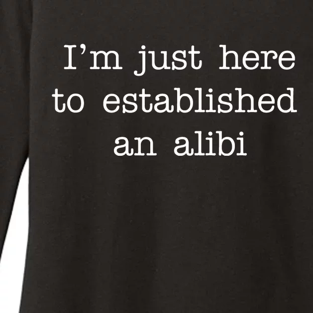 I'm Just Here To Established An Alibi Womens CVC Long Sleeve Shirt