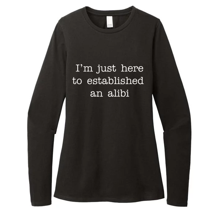 I'm Just Here To Established An Alibi Womens CVC Long Sleeve Shirt