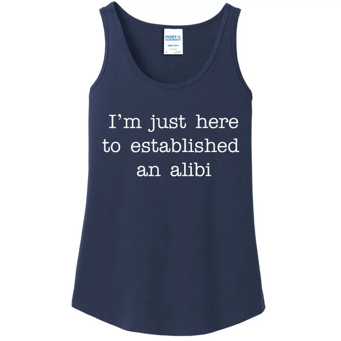 I'm Just Here To Established An Alibi Ladies Essential Tank