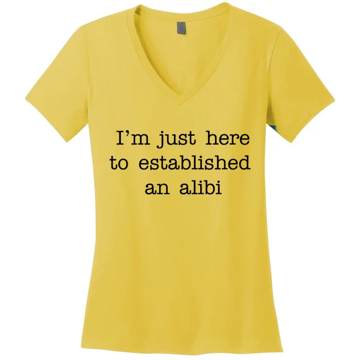 I'm Just Here To Established An Alibi Women's V-Neck T-Shirt