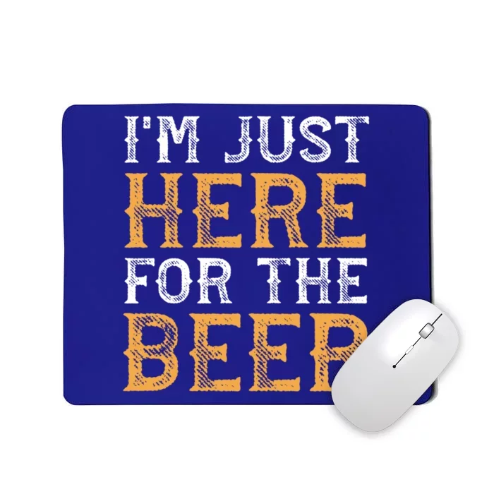 I'm Just Here For The Beer Funny Ing Gift Mousepad