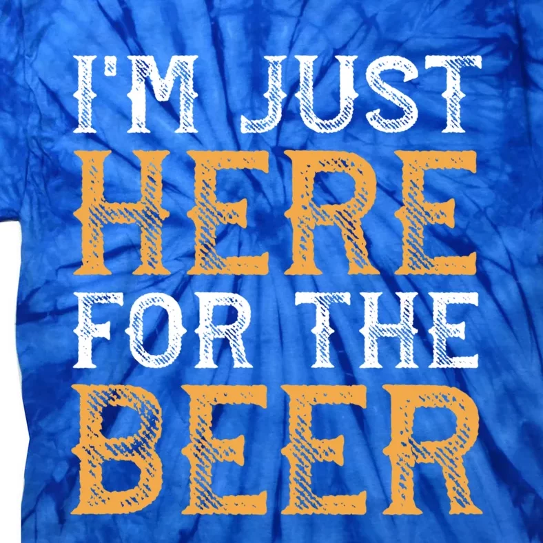 I'm Just Here For The Beer Funny Ing Gift Tie-Dye T-Shirt