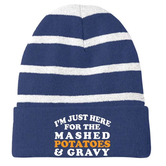 I'm Just Here For The Mashed Potatoes And Gravy Striped Beanie with Solid Band