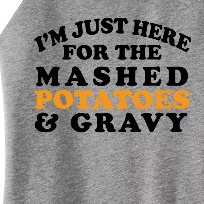 I'm Just Here For The Mashed Potatoes And Gravy Women’s Perfect Tri Rocker Tank