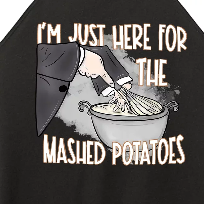 IM Just Here For The Mashed Potatoes Women’s Perfect Tri Rocker Tank