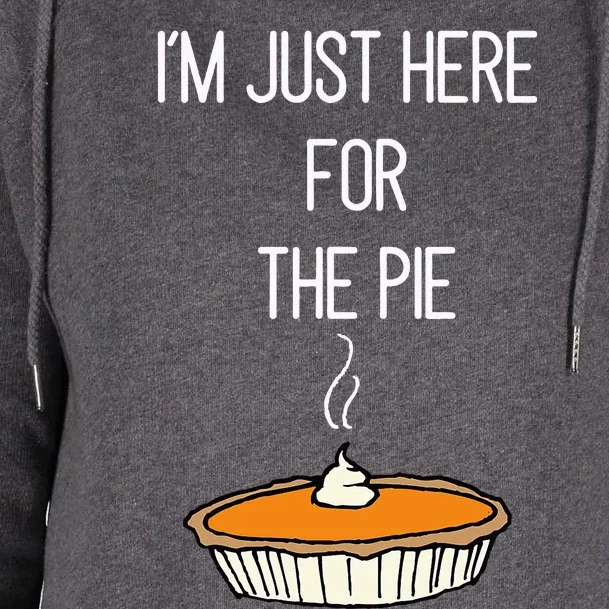 IM Just Here For The Pie Thanksgiving Food Joke Womens Funnel Neck Pullover Hood